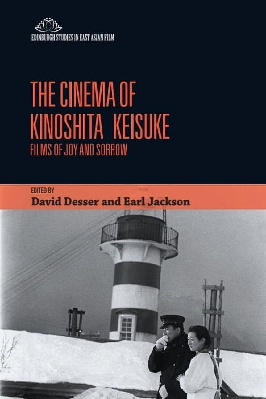 Edinburgh Studies in East Asian Film The Cinema of Kinoshita Keisuke: Films of Joy and Sorrow, (Paperback)