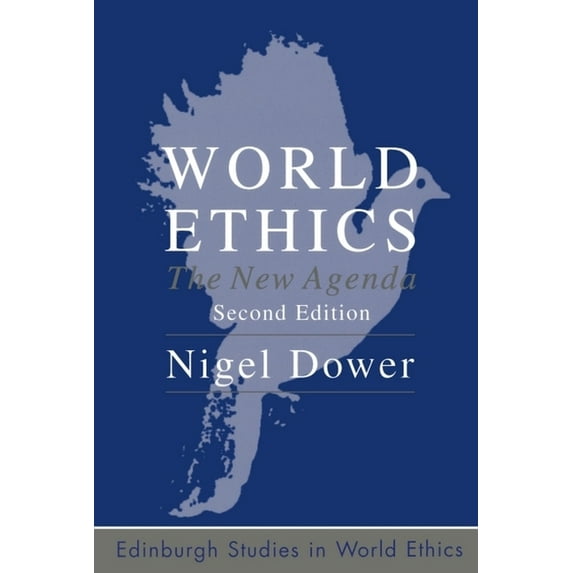Edinburgh Studies in Global Ethics World Ethics: The New Agenda, (Paperback)