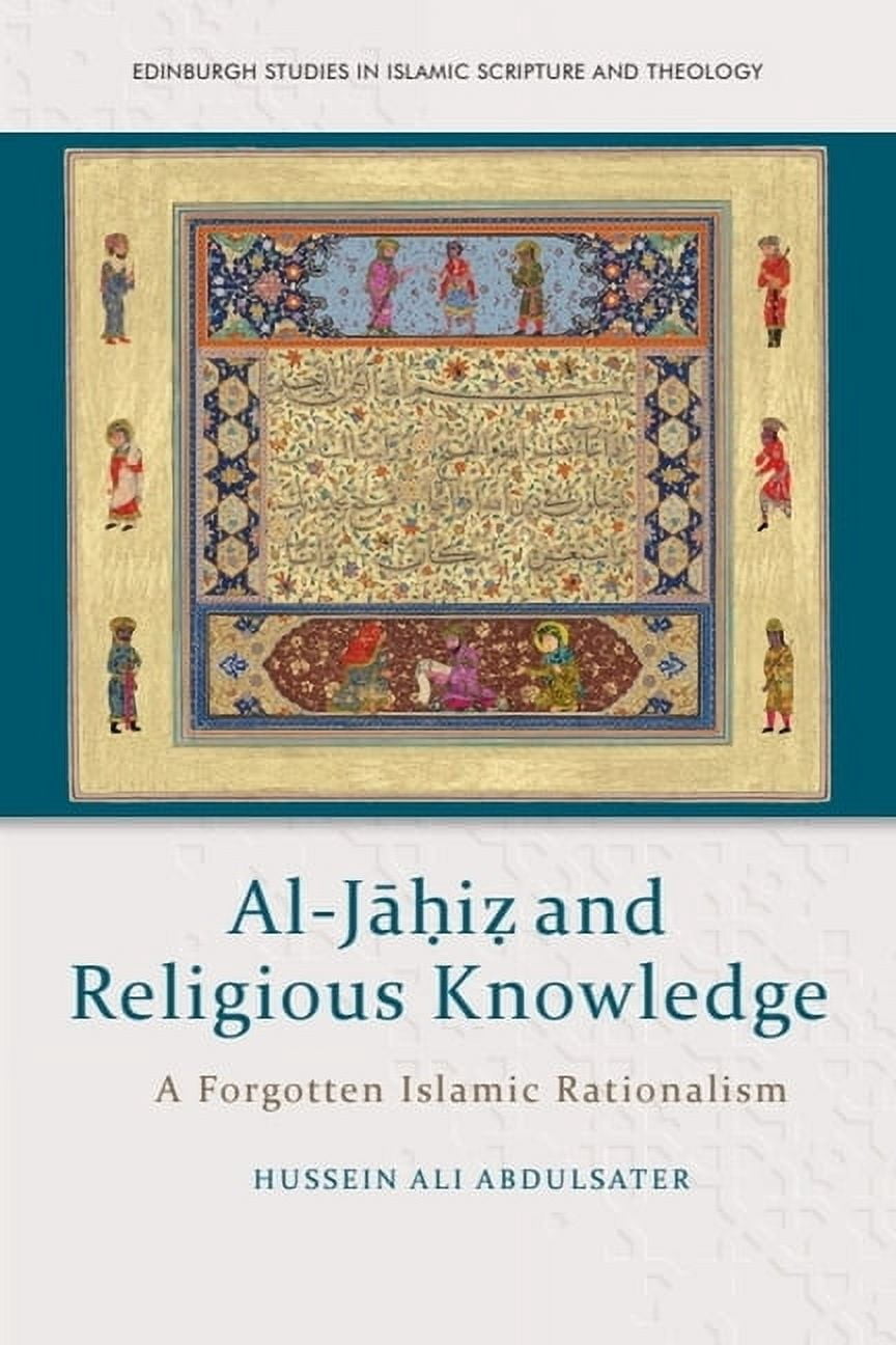 Edinburgh Studies in Islamic Scripture a Al-Jāḥiẓ And Religious Knowledge: A Forgotten Islamic Rationalism, (Paperback)