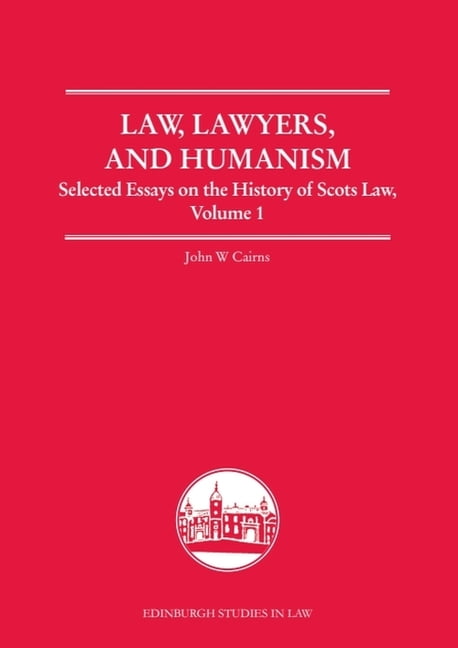 Edinburgh Studies in Law Law, Lawyers, and Humanism: Selected Essays on the History of Scots Law, Volume 1, (Paperback)