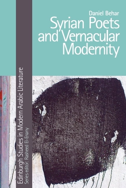 Edinburgh Studies in Modern Arabic Liter Syrian Poets and Vernacular Modernity, (Paperback)