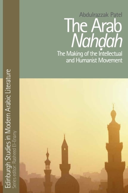 Edinburgh Studies in Modern Arabic Liter The Arab Nahdah: The Making of ...