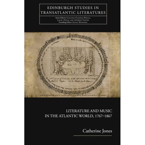 Edinburgh Studies in Transatlantic Liter Literature and Music in the Atlantic World, 1767-1867, (Hardcover)