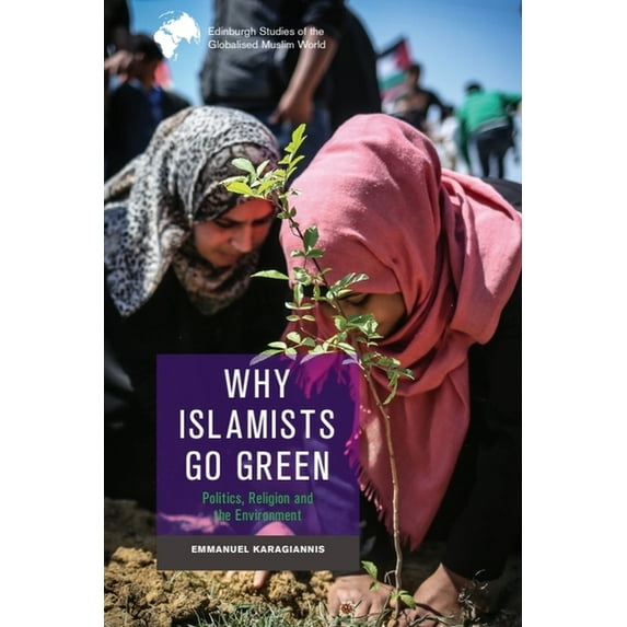 Why Islamists Go Green, (Hardcover)