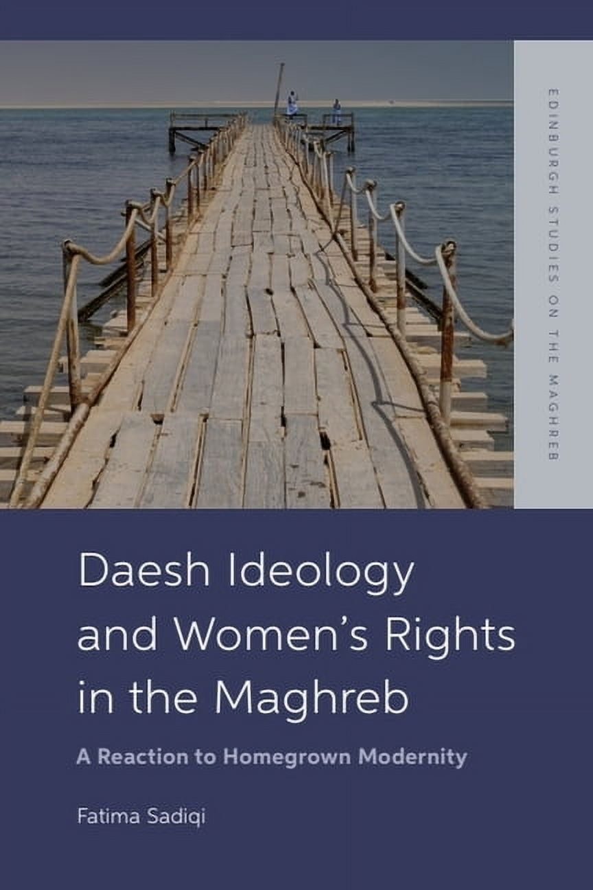 Edinburgh Studies on the Maghreb Daesh Ideology and Women's Rights in the Maghreb: A Reaction to Homegrown Modernity, (Paperback)