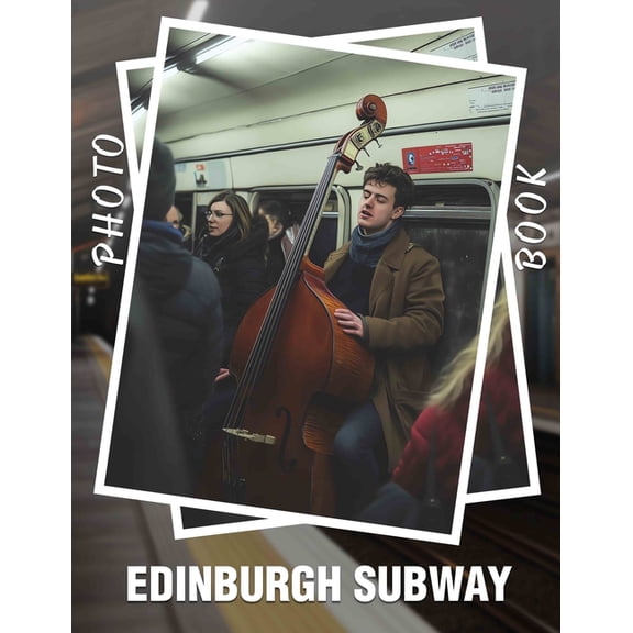 Edinburgh Subway Photo Book: Explore 40 Stunning Images Showcasing Edinburgh's Subway History And Architecture, (Paperback)