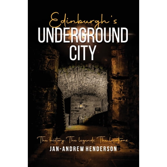 Edinburgh's Underground City (Paperback) by Jan-Andrew Henderson
