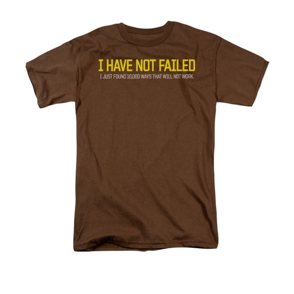 Edison I Have Not Failed Just Found 10000 Ways That Will Not Work Adult T-Shirt