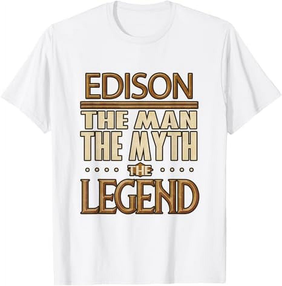 Edison The Man The Myth The Legend TShirt
