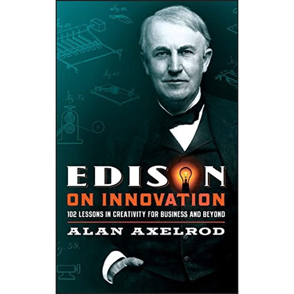 Pre-Owned Edison on Innovation: 102 Lessons in Creativity for Business and Beyond (Hardcover) 0787994596 9780787994594