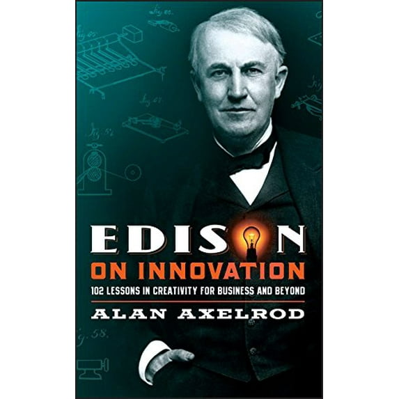 Pre-Owned Edison on Innovation: 102 Lessons in Creativity for Business and Beyond (Hardcover) 0787994596 9780787994594