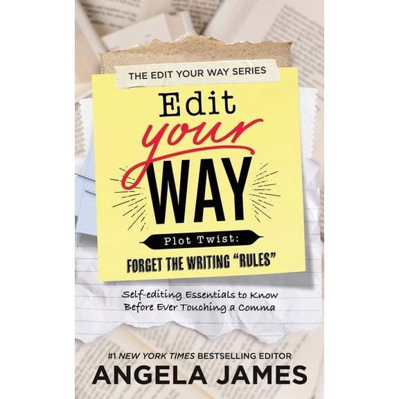 Edit Your Way Edit Your Way: (Plot Twist: Forget the Writing "Rules"), Book 1, (Paperback)