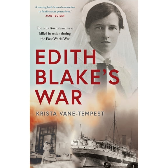 Edith Blake's War: The Only Australian Nurse Killed in Action During the First World War, (Paperback)