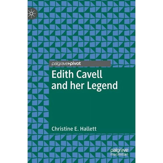Edith Cavell and Her Legend, (Hardcover)