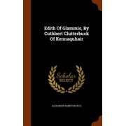 Edith Of Glammis, By Cuthbert Clutterbuck Of Kennaquhair Hardcover
