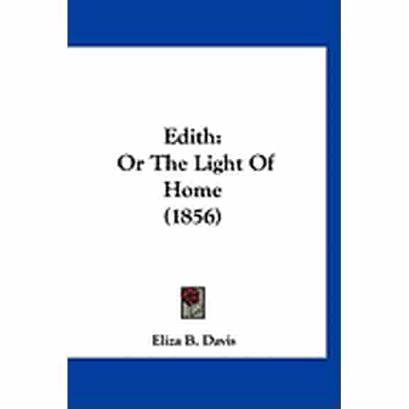 Edith : Or The Light Of Home (1856) (Paperback)