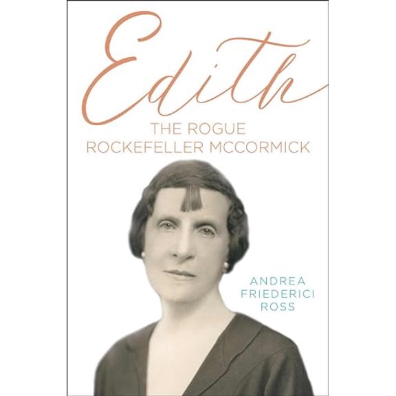 Pre-Owned Edith: The Rogue Rockefeller McCormick (Hardcover) 0809337908 9780809337903
