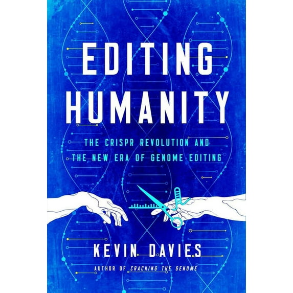 Editing Humanity: The Crispr Revolution and the New Era of Genome Editing, (Hardcover)