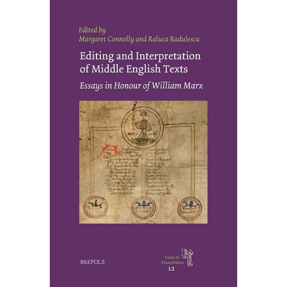 Texts and Transitions Editing and Interpretation of Middle English Texts: Essays in Honour of William Marx, Book 12, (Hardcover)