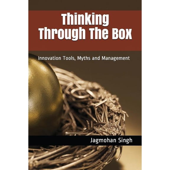 Edition 2: Thinking Through the Box: Innovation Tools, Myths and Management (Paperback)