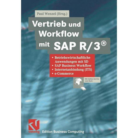 Edition Business Computing Vertrieb Und Workflow Mit SAP R/3(r): Betriebswirtschaftliche Anwendungen Mit Sd, SAP Business Workflow, Internetanbindu, (Paperback)