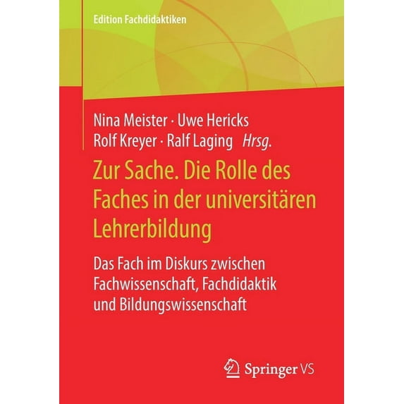 Edition Fachdidaktiken Zur Sache. Die Rolle Des Faches in Der Universitären Lehrerbildung: Das Fach Im Diskurs Zwischen Fachwissenschaft, Fachd, (Paperback)