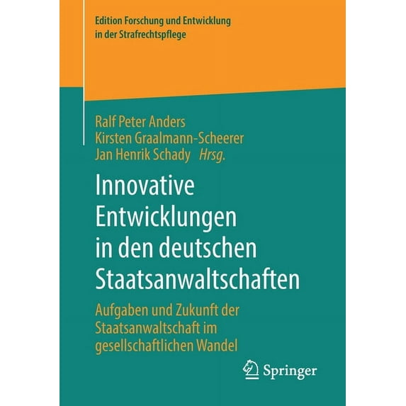 Edition Forschung Und Entwicklung in Der Innovative Entwicklungen in Den Deutschen Staatsanwaltschaften: Aufgaben Und Zukunft Der Staatsanwaltschaft Im Gesellsch, (Paperback)