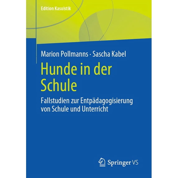 Edition Kasuistik Hunde in Der Schule: Fallstudien Zur Entpädagogisierung Von Schule Und Unterricht, (Paperback)