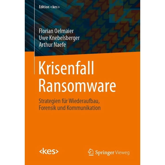 Edition Krisenfall Ransomware: Strategien Für Wiederaufbau, Forensik Und Kommunikation, (Paperback)