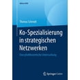 thumbnail image 1 of Edition Kwv Ko-Spezialisierung in Strategischen Netzwerken: Eine Pfadtheoretische Untersuchung, (Paperback), 1 of 1