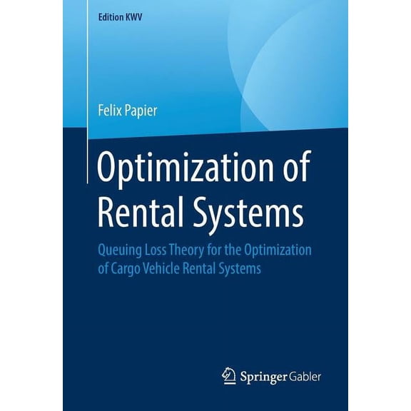 Edition Kwv Optimization of Rental Systems: Queuing Loss Theory for the Optimization of Cargo Vehicle Rental Systems, (Paperback)