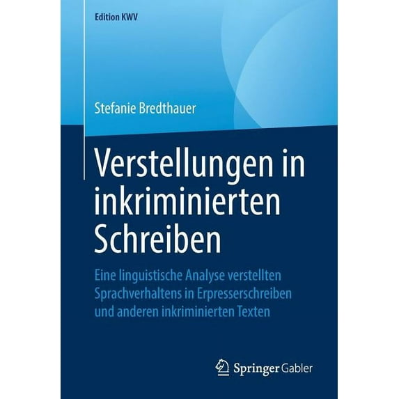 Edition Kwv Verstellungen in Inkriminierten Schreiben: Eine Linguistische Analyse Verstellten Sprachverhaltens in Erpresserschreiben, (Paperback)