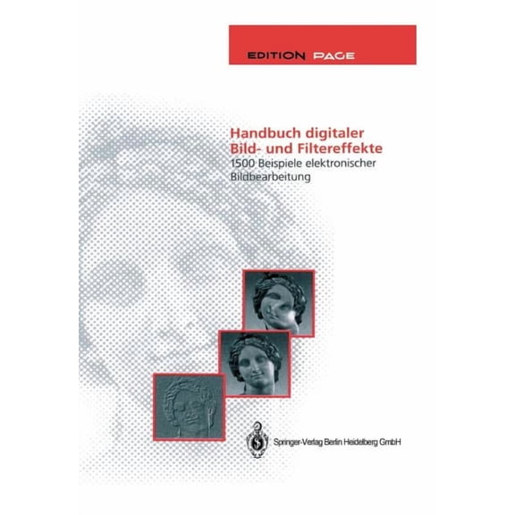 Edition Page Handbuch Digitaler Bild- Und Filtereffekte: 1500 Beispiele Elektronischer Bildbearbeitung, (Paperback)