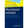 thumbnail image 1 of Edition Rosenberger Ohne Anstand Und Moral: BeitrÃ¤ge Zur Wirtschafts- Und Gesellschaftsethischen Diskussion, (Hardcover), 1 of 1