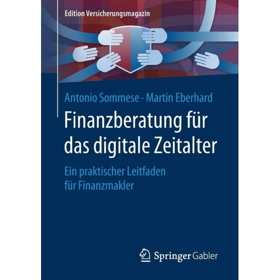 Edition Versicherungsmagazin Finanzberatung Für Das Digitale Zeitalter: Ein Praktischer Leitfaden Für Finanzmakler, (Paperback)
