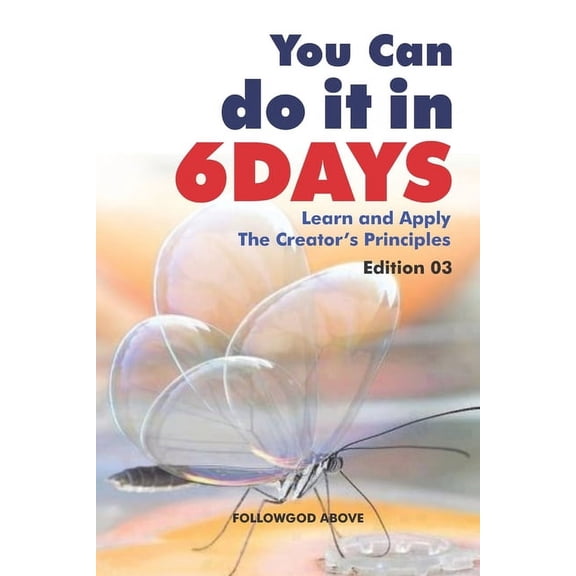 Edition You Can Do It in Six Days: Learn and Apply The Creator's Principles, Book 3, (Paperback)