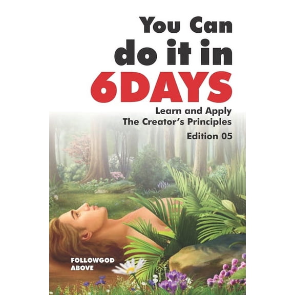 Edition You Can Do It in Six Days: Learn and Apply The Creator's Principles, Book 5, (Paperback)