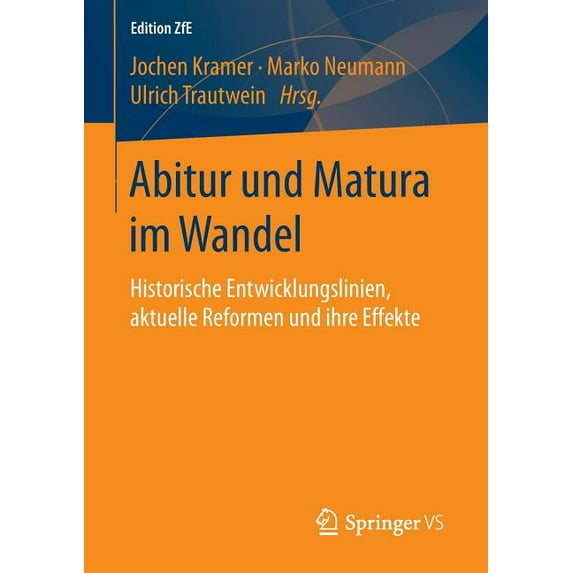 Edition Zfe Abitur Und Matura Im Wandel: Historische Entwicklungslinien, Aktuelle Reformen Und Ihre Effekte, Book 2, (Paperback)