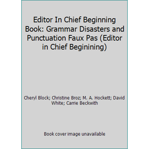 Pre-Owned Editor In Chief Beginning Book: Grammar Disasters and Punctuation Faux Pas (Editor in Chief Beginining), 9780894557668, 0894557661, Paperback,
