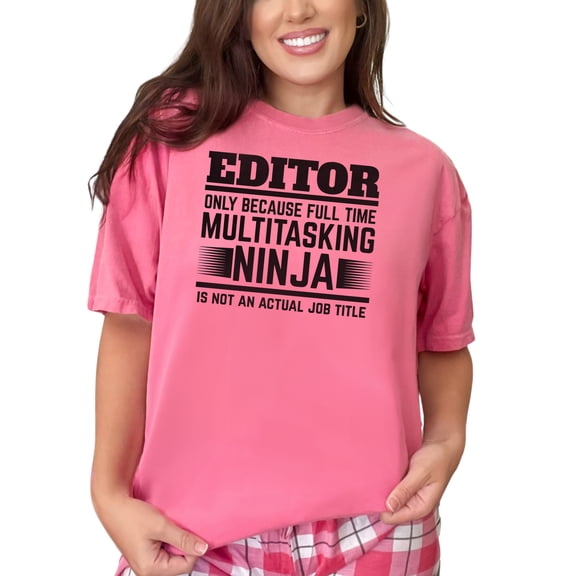 Editor Multitasking Ninja Full Time Job Title, Crunchberry Comfort Colors T-Shirt, Small
