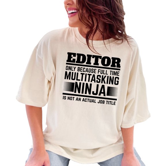 Editor Multitasking Ninja Full Time Job Title, Ivory Comfort Colors T-Shirt, Large