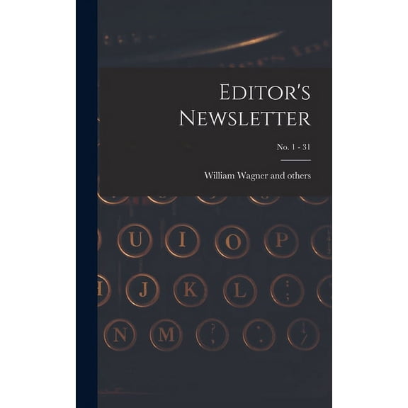 Editor's Newsletter; No. 1 - 31, (Hardcover)