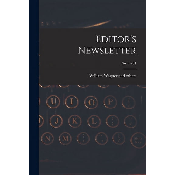 Editor's Newsletter; No. 1 - 31, (Paperback)