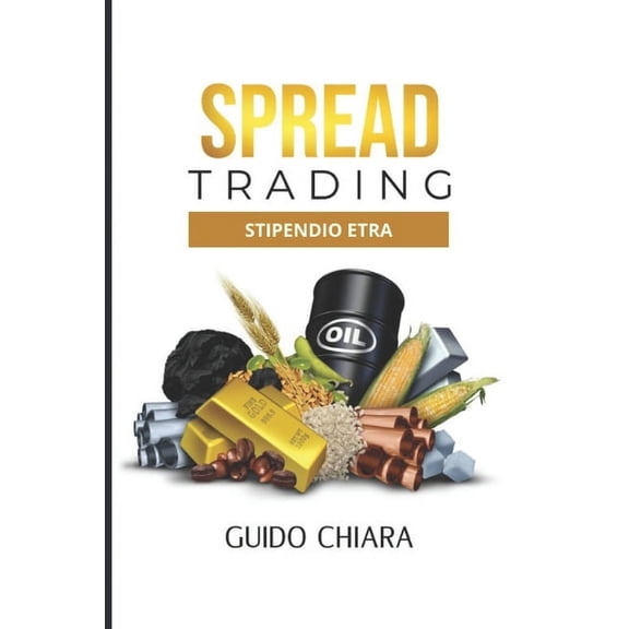 Editore Chiara Guido Business Strategy: Commodities Spread Trading, Book 1, (Paperback)