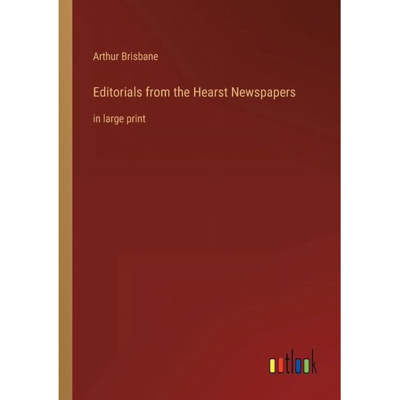 Editorials from the Hearst Newspapers : in large print (Paperback)