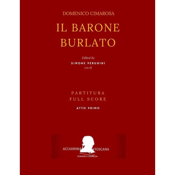 Edizione Critica Delle Opere Di Domenico Cimarosa: Cimarosa: Il Barone Burlato: (Partitura Atto Primo - Full Score ACT One) (Paperback)