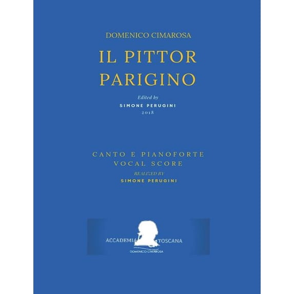 Edizione Critica Delle Opere Di Domenico Cimarosa: Cimarosa : Il pittor parigino: (Riduzione canto e pianoforte - Vocal Score) (Series #5) (Paperback)