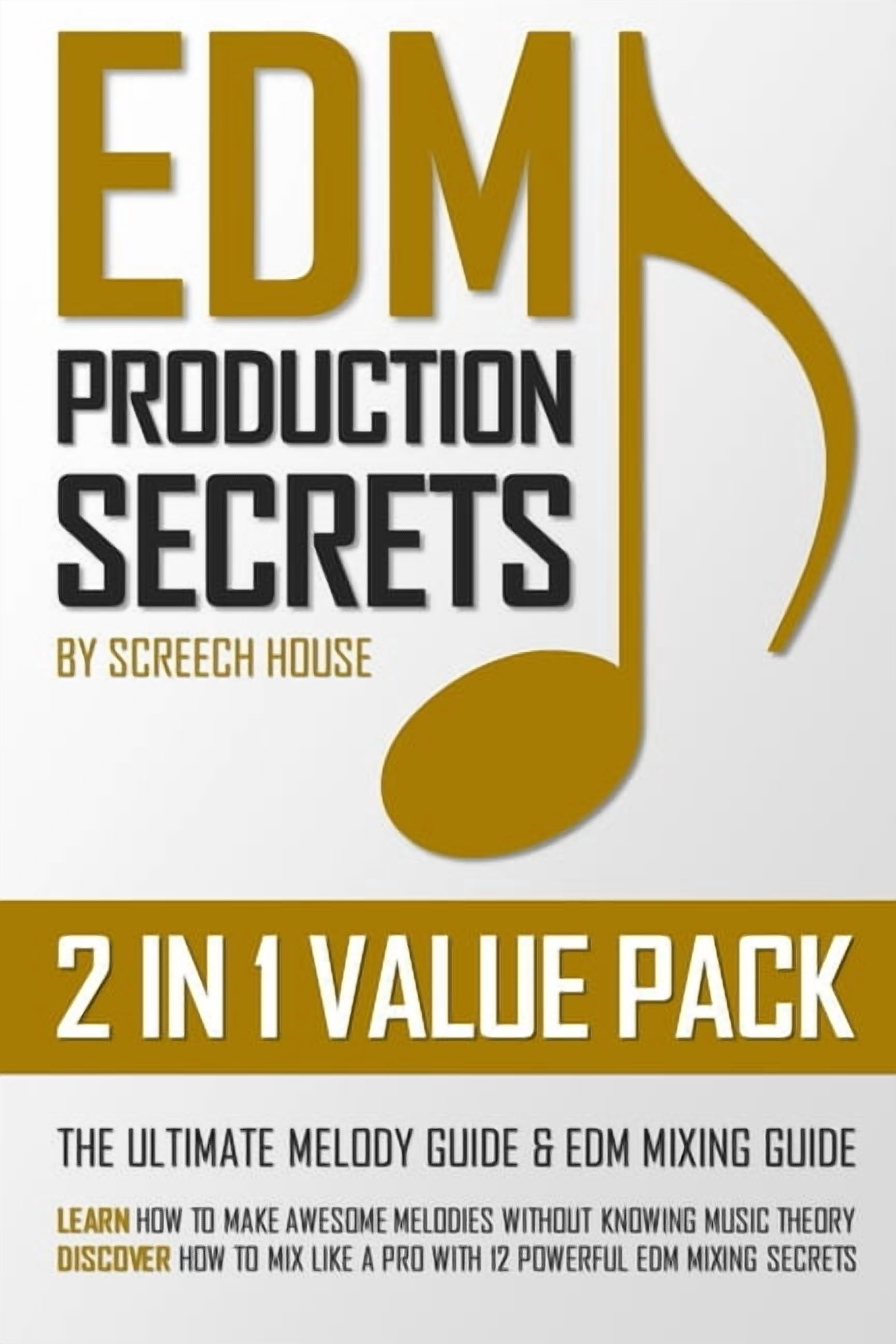 Edm Production Secrets (2 in 1 Value Pack): The Ultimate Melody Guide &amp; EDM Mixing Guide (How to Make Awesome Melodi, (Paperback)
