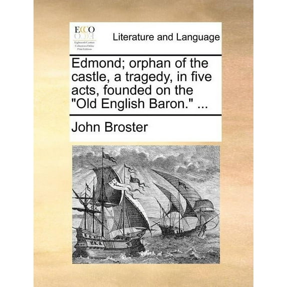 Edmond; Orphan of the Castle, a Tragedy, in Five Acts, Founded on the Old English Baron. ... (Paperback)