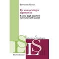 thumbnail image 1 of Edmondo Grassi Per una sociologia algomorfica. Il ruolo degli algoritmi nei mutamen (Paperback), 1 of 1